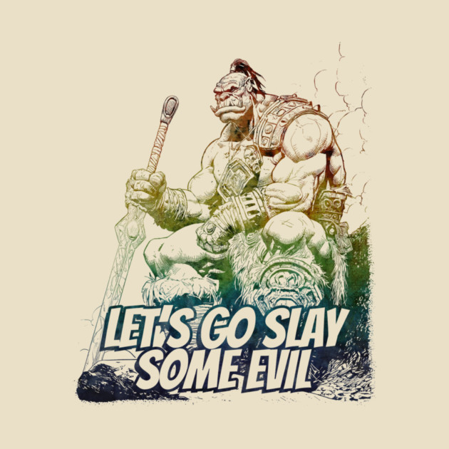 "Let's Go Slay Some Evil" Vintage Barbarian Fantasy by Nonstop Shirts
