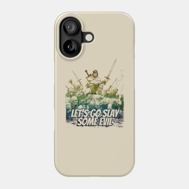 "Let's Go Slay Some Evil" Vintage Barbarian Fantasy Phone Case by Nonstop Shirts