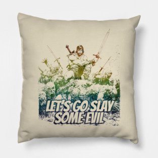 "Let's Go Slay Some Evil" Vintage Barbarian Fantasy Pillow