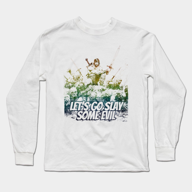 "Let's Go Slay Some Evil" Vintage Barbarian Fantasy Long Sleeve T-Shirt by Nonstop Shirts