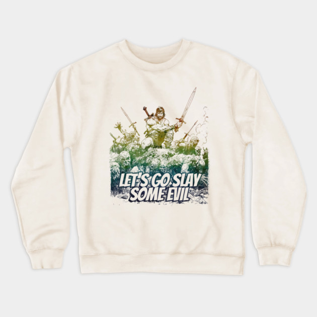"Let's Go Slay Some Evil" Vintage Barbarian Fantasy Crewneck Sweatshirt by Nonstop Shirts