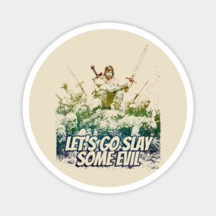 "Let's Go Slay Some Evil" Vintage Barbarian Fantasy Magnet
