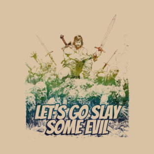 "Let's Go Slay Some Evil" Vintage Barbarian Fantasy T-Shirt