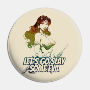 "Let's Go Slay Some Evil" Vintage Barbarian Fantasy Pin