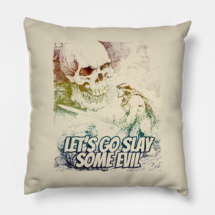 "Let's Go Slay Some Evil" Vintage Barbarian Fantasy Pillow