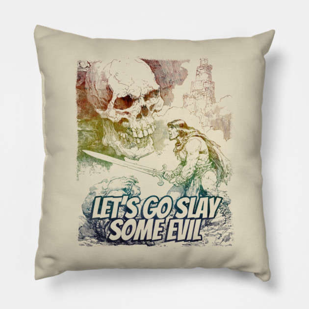 "Let's Go Slay Some Evil" Vintage Barbarian Fantasy Pillow by Nonstop Shirts