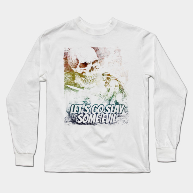 "Let's Go Slay Some Evil" Vintage Barbarian Fantasy Long Sleeve T-Shirt by Nonstop Shirts