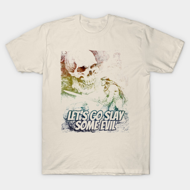 "Let's Go Slay Some Evil" Vintage Barbarian Fantasy T-Shirt by Nonstop Shirts