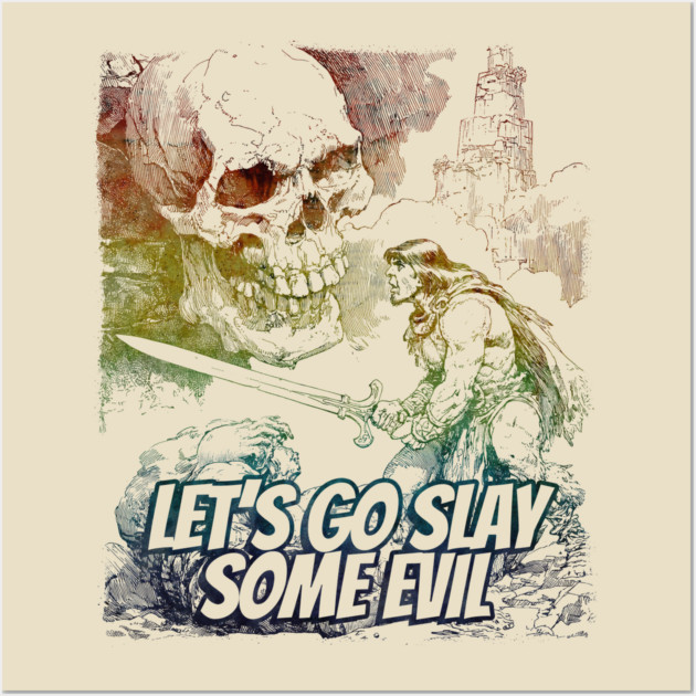 "Let's Go Slay Some Evil" Vintage Barbarian Fantasy Wall Art by Nonstop Shirts