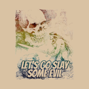 "Let's Go Slay Some Evil" Vintage Barbarian Fantasy T-Shirt