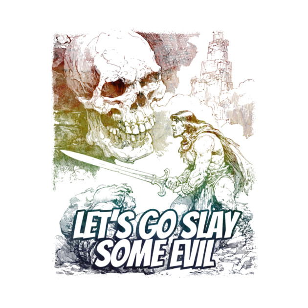 "Let's Go Slay Some Evil" Vintage Barbarian Fantasy by Nonstop Shirts