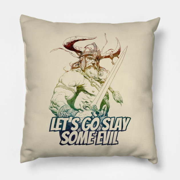 "Let's Go Slay Some Evil" Vintage Barbarian Fantasy Pillow by Nonstop Shirts