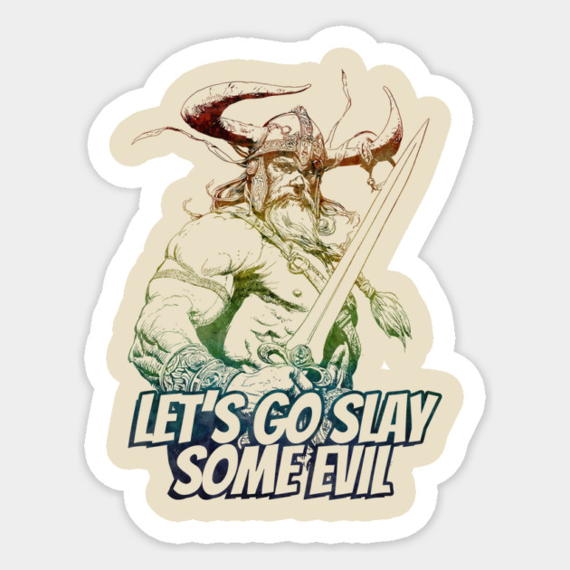 "Let's Go Slay Some Evil" Vintage Barbarian Fantasy Sticker by Nonstop Shirts