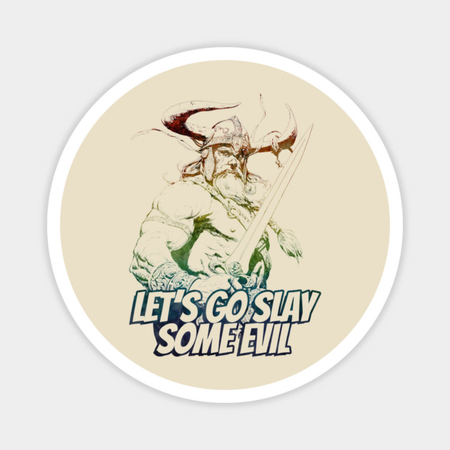 "Let's Go Slay Some Evil" Vintage Barbarian Fantasy Magnet by Nonstop Shirts