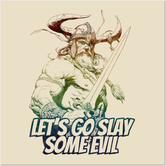 "Let's Go Slay Some Evil" Vintage Barbarian Fantasy Wall Art by Nonstop Shirts