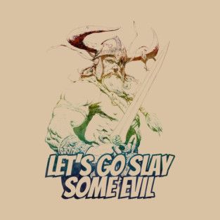 "Let's Go Slay Some Evil" Vintage Barbarian Fantasy T-Shirt