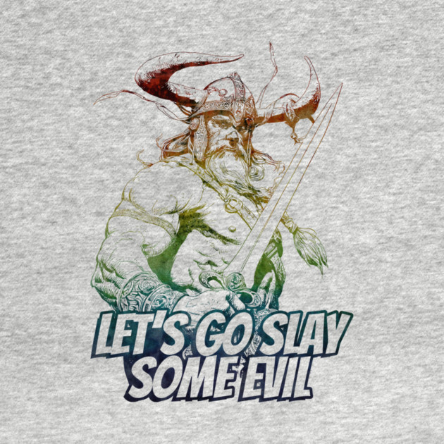 "Let's Go Slay Some Evil" Vintage Barbarian Fantasy by Nonstop Shirts