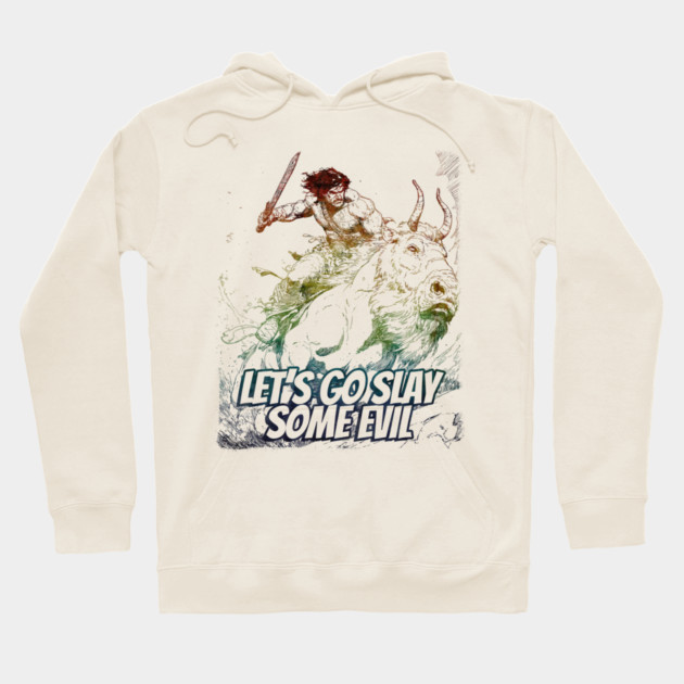 "Let's Go Slay Some Evil" Vintage Barbarian Fantasy Hoodie by Nonstop Shirts