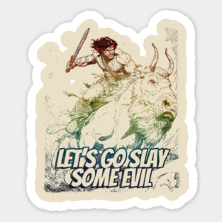 "Let's Go Slay Some Evil" Vintage Barbarian Fantasy Sticker