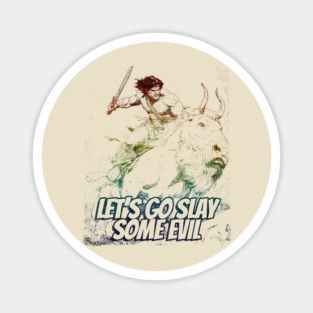 "Let's Go Slay Some Evil" Vintage Barbarian Fantasy Magnet