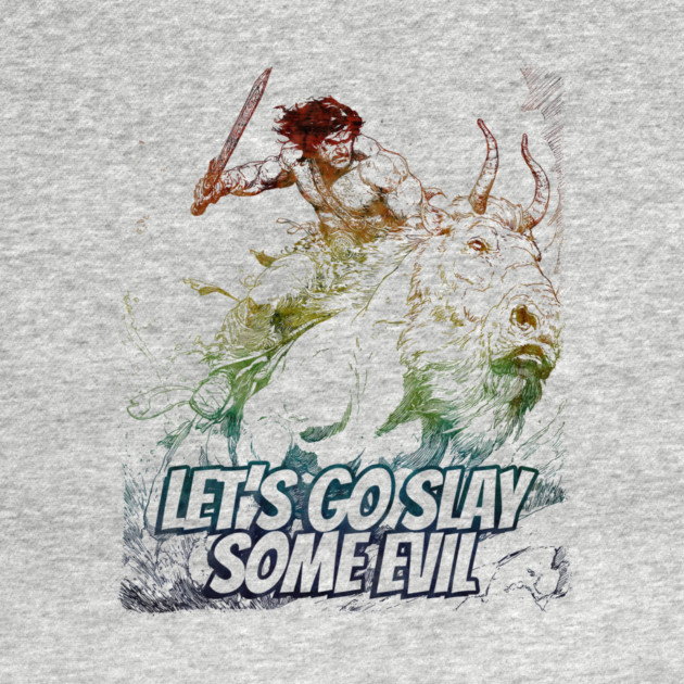 "Let's Go Slay Some Evil" Vintage Barbarian Fantasy by Nonstop Shirts