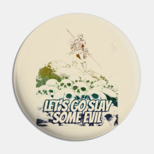 "Let's Go Slay Some Evil" Vintage Barbarian Fantasy Pin