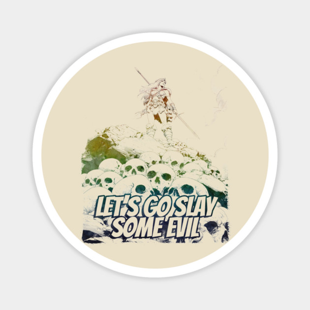 "Let's Go Slay Some Evil" Vintage Barbarian Fantasy Magnet by Nonstop Shirts