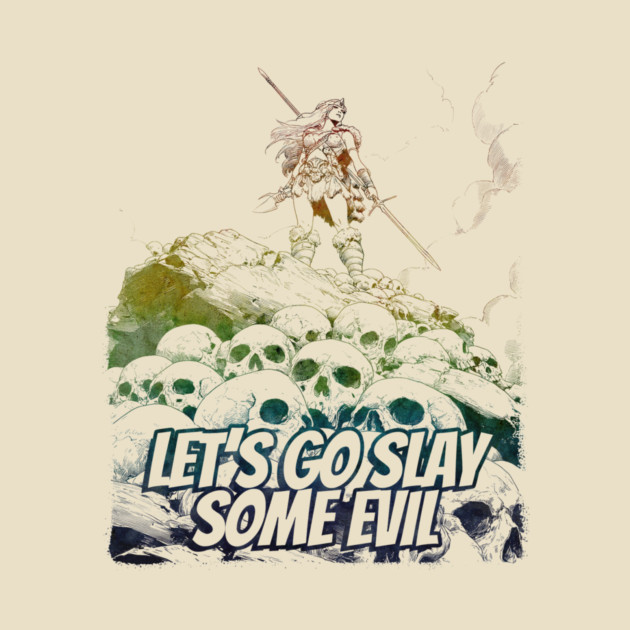 "Let's Go Slay Some Evil" Vintage Barbarian Fantasy by Nonstop Shirts