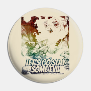 "Let's Go Slay Some Evil" Vintage Barbarian Fantasy Pin