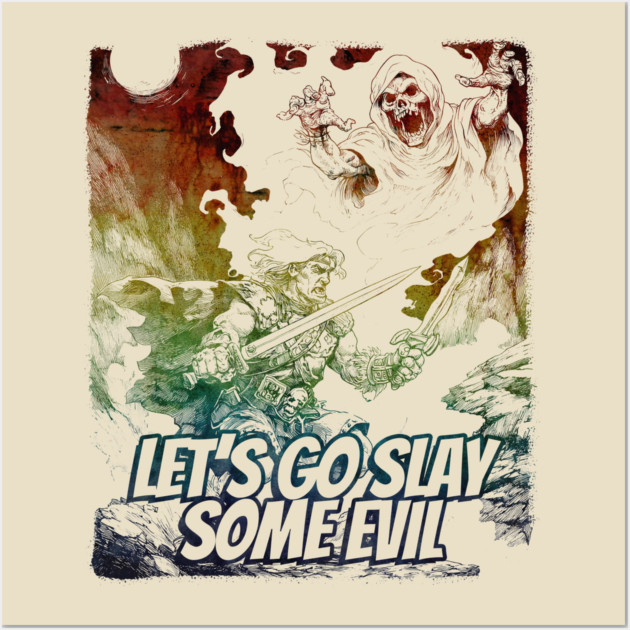 "Let's Go Slay Some Evil" Vintage Barbarian Fantasy Wall Art by Nonstop Shirts