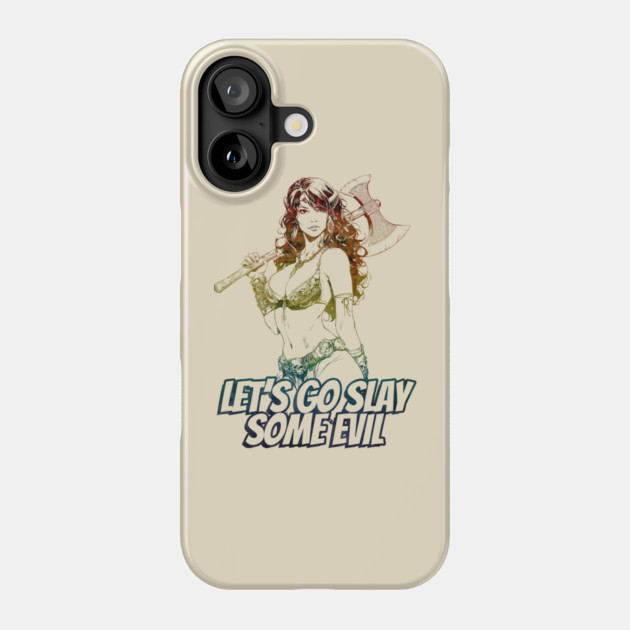 "Let's Go Slay Some Evil" Vintage Barbarian Fantasy Phone Case by Nonstop Shirts