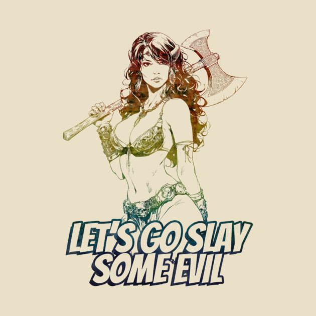 "Let's Go Slay Some Evil" Vintage Barbarian Fantasy by Nonstop Shirts