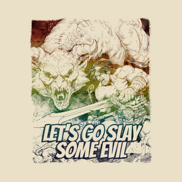 "Let's Go Slay Some Evil" Vintage Barbarian Fantasy by Nonstop Shirts
