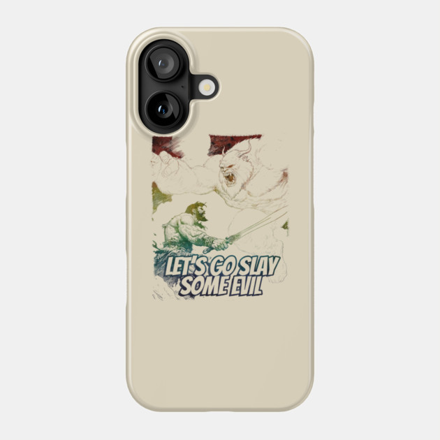 "Let's Go Slay Some Evil" Vintage Barbarian Fantasy Phone Case by Nonstop Shirts