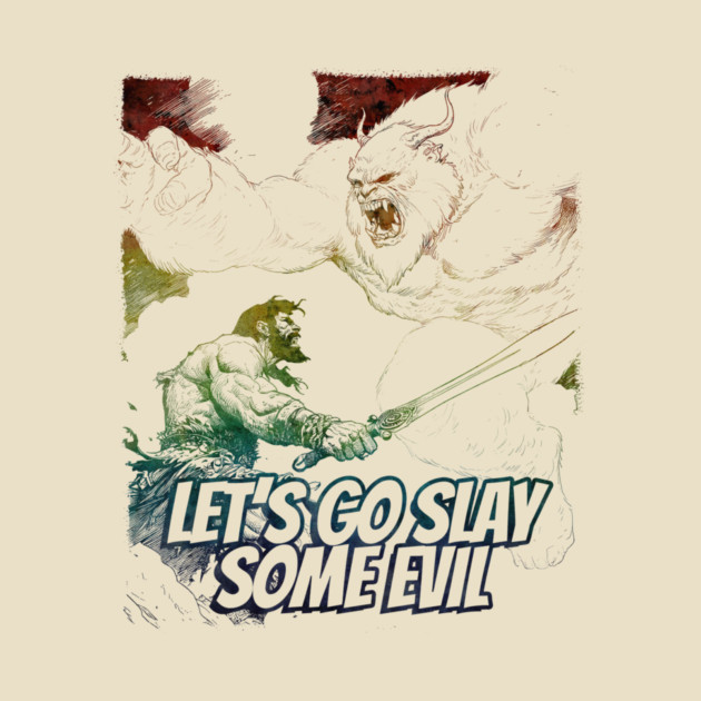 "Let's Go Slay Some Evil" Vintage Barbarian Fantasy by Nonstop Shirts