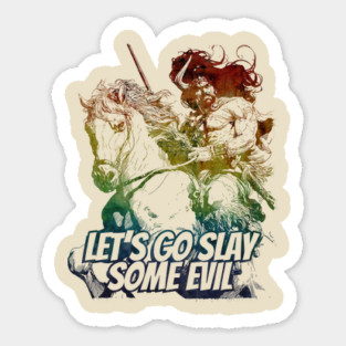 "Let's Go Slay Some Evil" Vintage Barbarian Fantasy Sticker