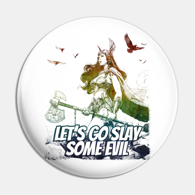 "Let's Go Slay Some Evil" Vintage Barbarian Fantasy Pin by Nonstop Shirts