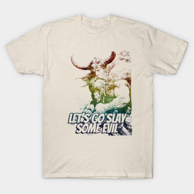 "Let's Go Slay Some Evil" Vintage Barbarian Fantasy T-Shirt by Nonstop Shirts