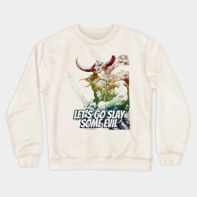 "Let's Go Slay Some Evil" Vintage Barbarian Fantasy Crewneck Sweatshirt by Nonstop Shirts