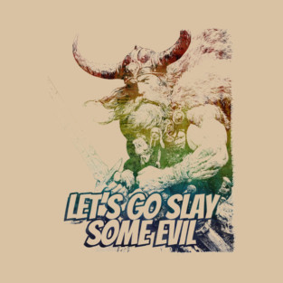 "Let's Go Slay Some Evil" Vintage Barbarian Fantasy T-Shirt