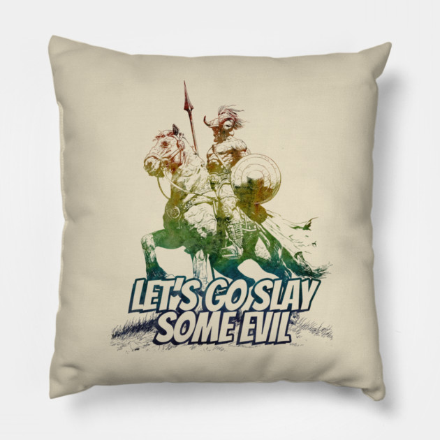 "Let's Go Slay Some Evil" Vintage Barbarian Fantasy Pillow by Nonstop Shirts