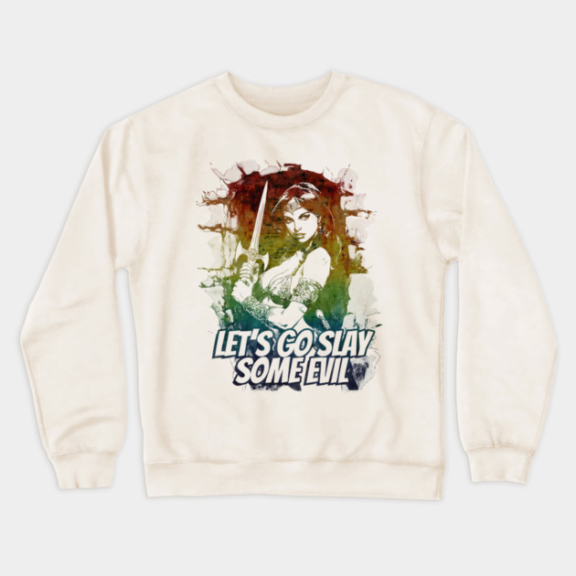 "Let's Go Slay Some Evil" Vintage Barbarian Fantasy Crewneck Sweatshirt by Nonstop Shirts