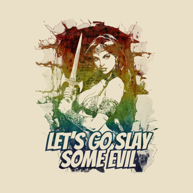 "Let's Go Slay Some Evil" Vintage Barbarian Fantasy by Nonstop Shirts