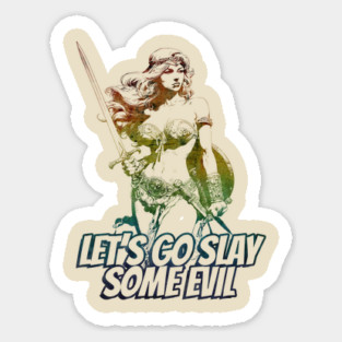 "Let's Go Slay Some Evil" Vintage Barbarian Fantasy Sticker