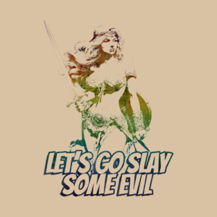 "Let's Go Slay Some Evil" Vintage Barbarian Fantasy T-Shirt