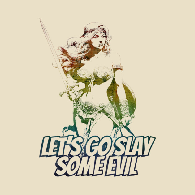 "Let's Go Slay Some Evil" Vintage Barbarian Fantasy by Nonstop Shirts