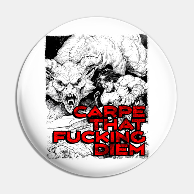 "Carpe That F*cking Diem" Vintage Barbarian Fantasy Pin by Nonstop Shirts