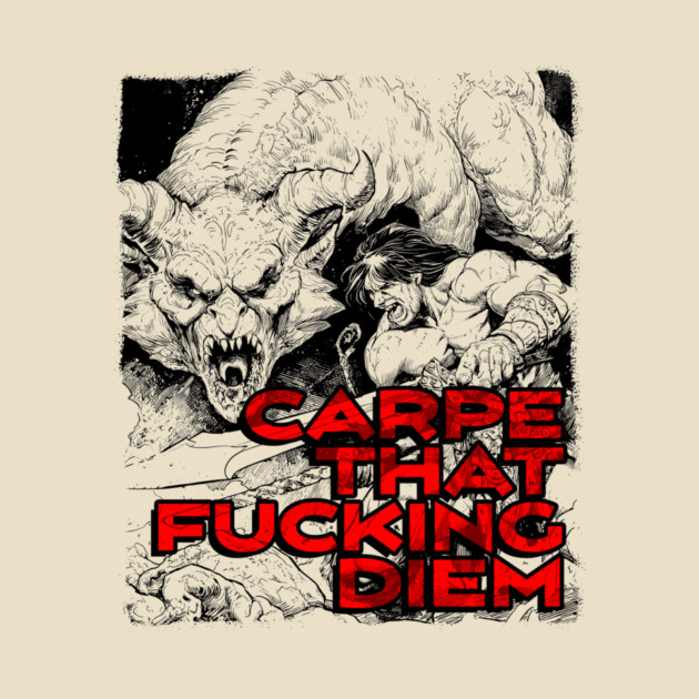 "Carpe That F*cking Diem" Vintage Barbarian Fantasy by Nonstop Shirts