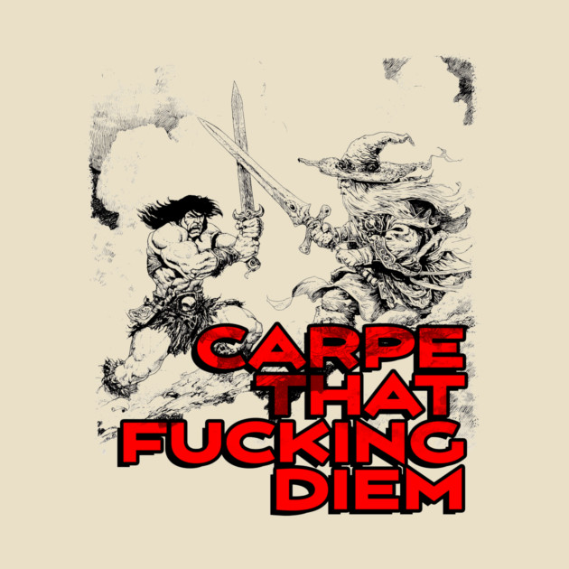 "Carpe That F*cking Diem" Vintage Barbarian Fantasy by Nonstop Shirts