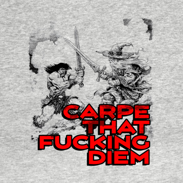 "Carpe That F*cking Diem" Vintage Barbarian Fantasy by Nonstop Shirts